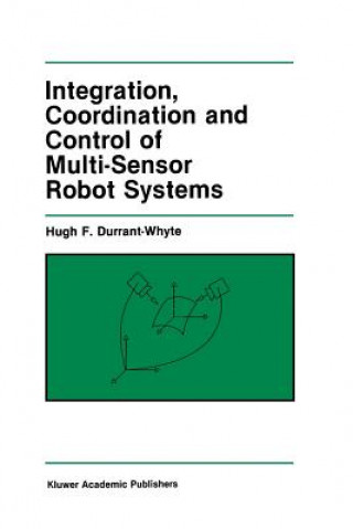 Kniha Integration, Coordination and Control of Multi-Sensor Robot Systems Hugh F. Durrant-Whyte