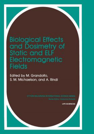 Könyv Biological Effects and Dosimetry of Static and ELF Electromagnetic Fields M. Grandolfo
