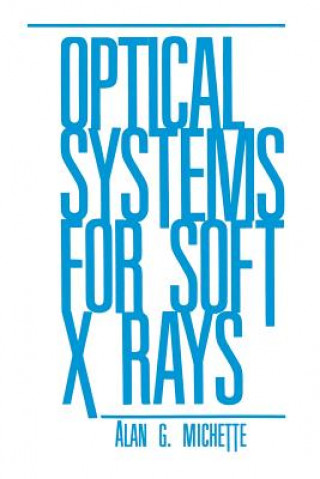 Book Optical Systems for Soft X Rays A.G. Michette