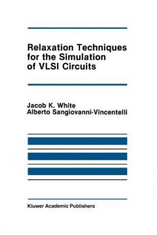 Kniha Relaxation Techniques for the Simulation of VLSI Circuits Jacob K. White