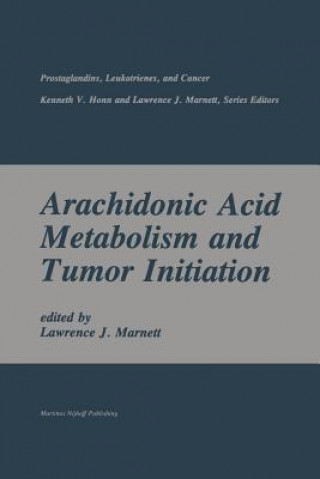 Kniha Arachidonic Acid Metabolism and Tumor Initiation Lawrence J. Marnett