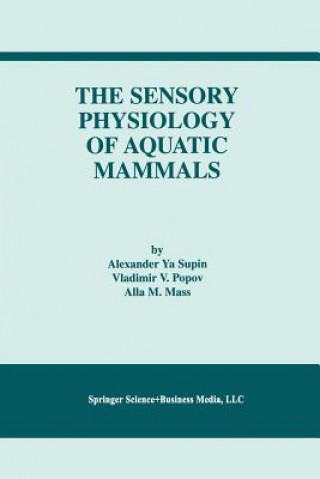 Kniha Sensory Physiology of Aquatic Mammals Alexander Ya. Supin