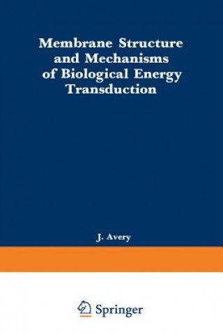 Kniha Membrane Structure and Mechanisms of Biological Energy Transduction J. Avery