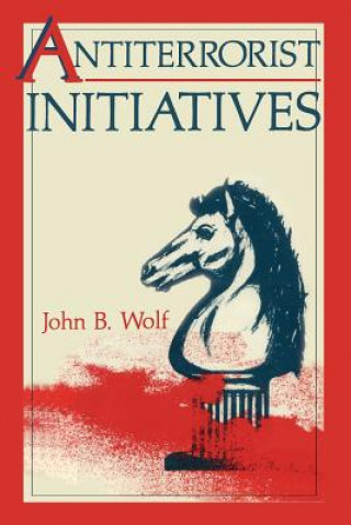 Libro Antiterrorist Initiatives John B. Wolf