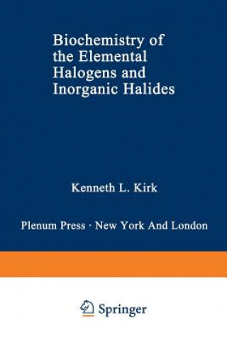 Buch Biochemistry of the Elemental Halogens and Inorganic Halides Kenneth L. Kirk