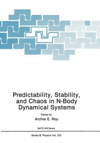 Knjiga Predictability, Stability, and Chaos in N-Body Dynamical Systems Archie E. Roy