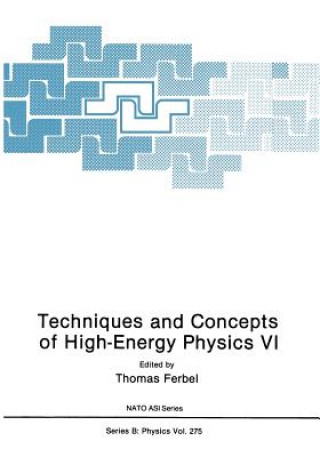 Kniha Techniques and Concepts of High-Energy Physics VI Thomas Ferbel