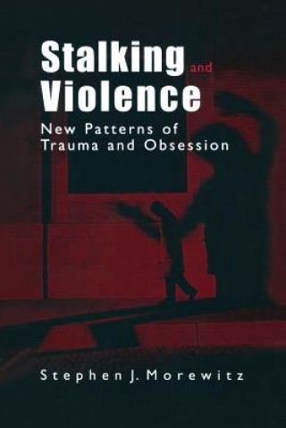 Книга Stalking and Violence Stephen J. Morewitz