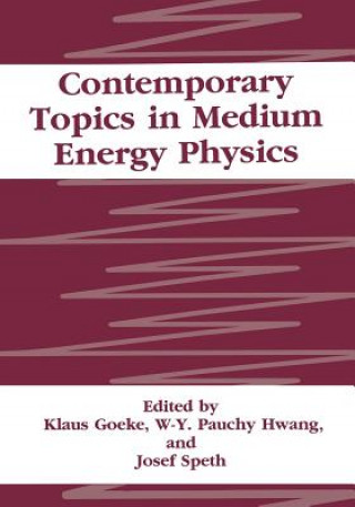 Kniha Contemporary Topics in Medium Energy Physics K. Goeke