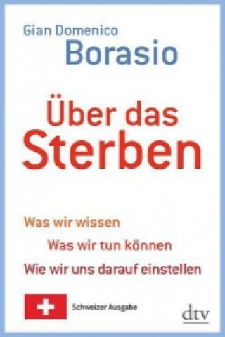 Kniha Über das Sterben, Schweizer Ausgabe Gian D. Borasio