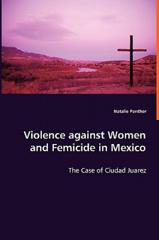 Book Violence against Women and Femicide in Mexico Natalie Panther