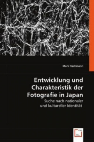 Kniha Entwicklung und Charakteristik der Fotografie in Japan Mark Hachmann