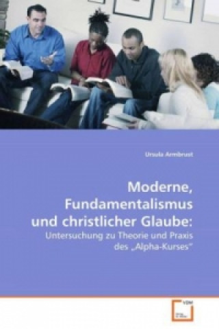 Kniha Moderne, Fundamentalismus und christlicher Glaube: Ursula Armbrust