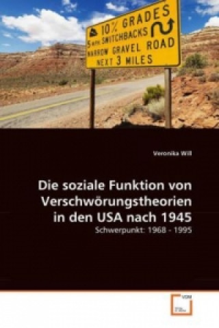 Kniha Die soziale Funktion von Verschwörungstheorien in den USA nach 1945 Veronika Will