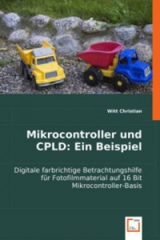 Könyv Mikrocontroller und CPLD: Ein Beispiel Witt Christian