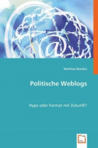 Könyv Politische Weblogs Matthias Mondini