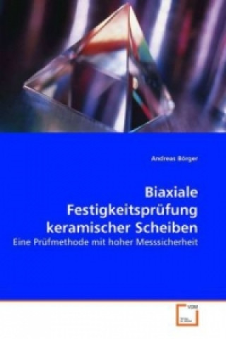 Kniha Biaxiale Festigkeitsprüfung keramischer Scheiben Andreas Börger