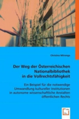Könyv Der Weg der Österreichischen Nationalbibliothek in die Vollrechtsfähigkeit Christina Mitrenga