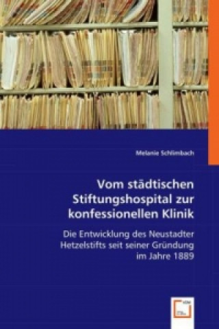 Książka Vom städtischen Stiftungshospital zur konfessionellen Klinik Melanie Schlimbach