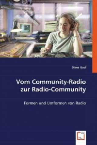 Könyv Vom Community-Radio zur Radio-Community Diana Gaul