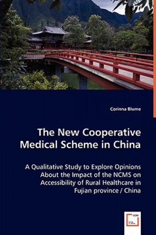 Carte New Cooperative Medical Scheme in China - A Qualitative Study to Explore Opinions About the Impact of the NCMS on Accessibility of Rural Healthcare in Corinna Blume