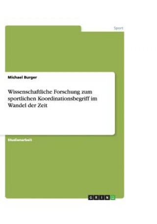 Livre Wissenschaftliche Forschung zum sportlichen Koordinationsbegriff im Wandel der Zeit Michael Burger