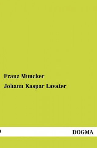 Könyv Johann Kaspar Lavater Franz Muncker