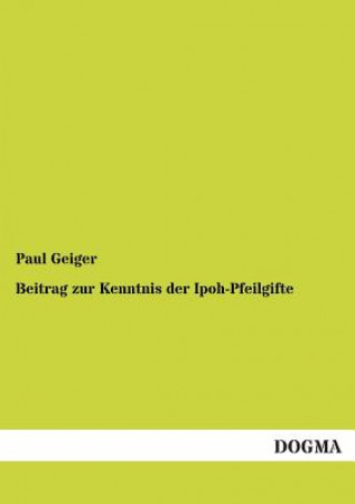 Kniha Beitrag Zur Kenntnis Der Ipoh-Pfeilgifte Paul Geiger