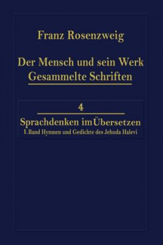 Carte Der Mensch und Sein Werk 1.Band Jehuda Halevi Funfundneunzig Hymnen und Gedichte Deutsch und Hebraisch Franz Rosenzweig