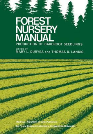 Carte Forest Nursery Manual: Production of Bareroot Seedlings Mary L. Duryea