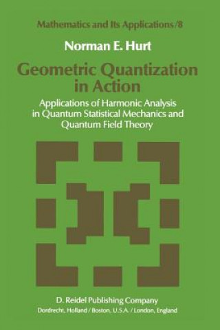 Book Geometric Quantization in Action N.E. Hurt