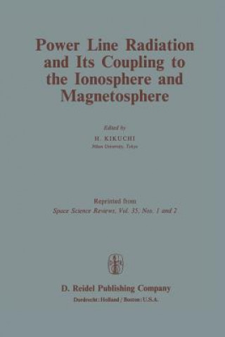 Knjiga Power Line Radiation and Its Coupling to the Ionosphere and Magnetosphere H. Kikuchi