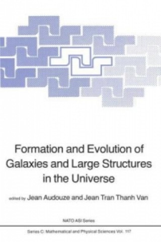Kniha Formation and Evolution of Galaxies and Large Structures in the Universe J. Audouze