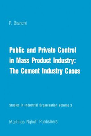 Könyv Public and Private Control in Mass Product Industry: The Cement Industry Cases P. Bianchi
