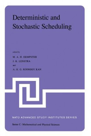 Kniha Deterministic and Stochastic Scheduling M.A. Dempster