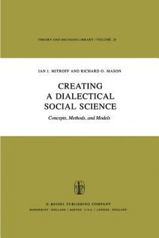 Könyv Creating a Dialectical Social Science I.I. Mitroff