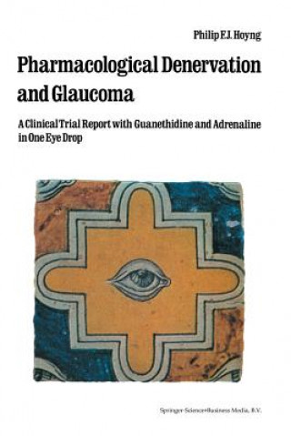 Книга Pharmacological Denervation and Glaucoma Ph.F.J. Hoyng