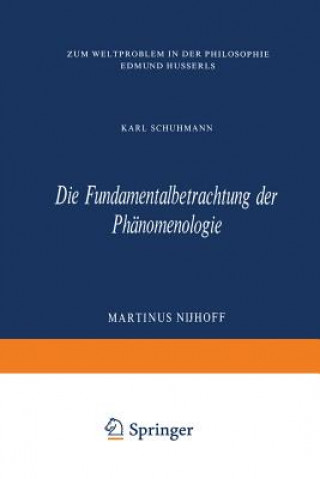 Könyv Die Fundamentalbetrachtung Der Phanomenologie Karl Schuhmann