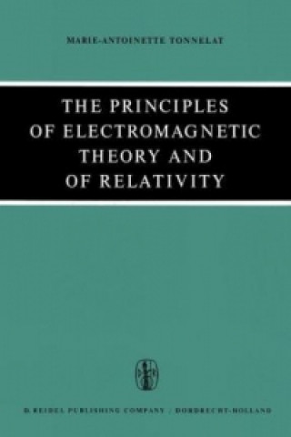 Kniha The Principles of Electromagnetic Theory and of Relativity M.-A. Tonnelat