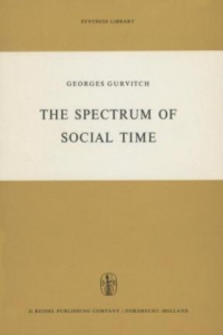 Kniha Spectrum of Social Time G. Gurvitch