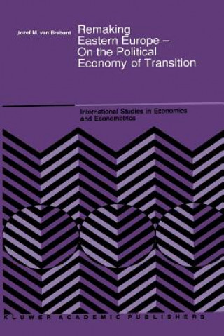 Carte Remaking Eastern Europe - On the Political Economy of Transition J.M. Van Brabant