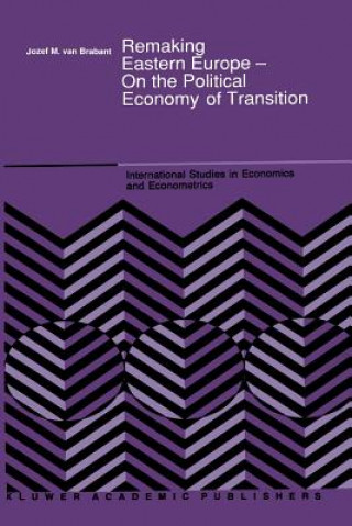 Książka Remaking Eastern Europe - On the Political Economy of Transition J.M. Van Brabant