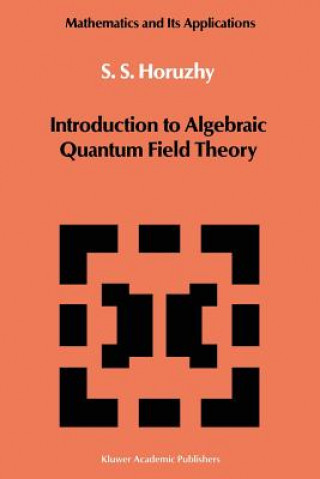 Buch Introduction to Algebraic Quantum Field Theory S.S. Horuzhy