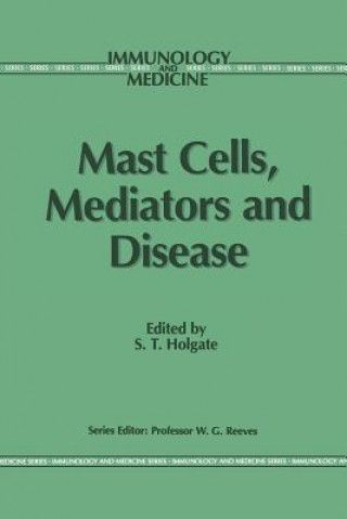 Könyv Mast Cells, Mediators and Disease Stephen T. Holgate