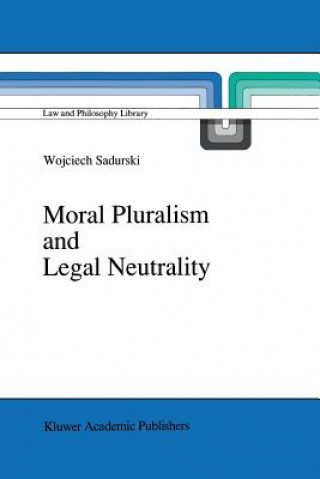 Книга Moral Pluralism and Legal Neutrality Wojciech Sadurski