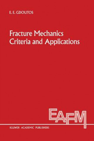 Carte Fracture Mechanics Criteria and Applications E.E. Gdoutos