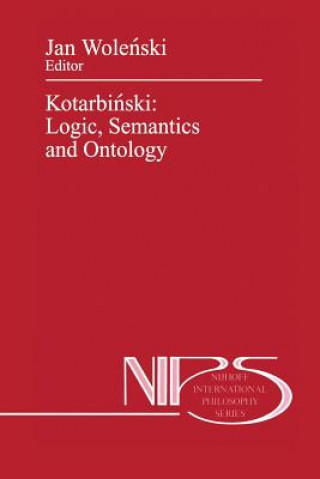 Kniha Kotarbinski: Logic, Semantics and Ontology Jan Wolenski