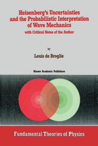 Книга Heisenberg's Uncertainties and the Probabilistic Interpretation of Wave Mechanics Louis de Broglie