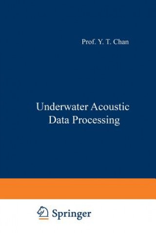 Książka Underwater Acoustic Data Processing Y. T. Chan