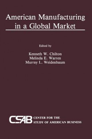 Książka American Manufacturing in a Global Market Kenneth Chilton